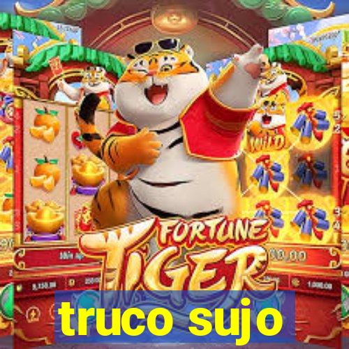 truco sujo